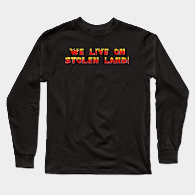 We live on stolen land logo Long Sleeve T-Shirt by Beautifultd